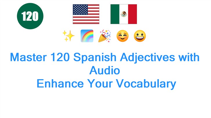 Master 120 Spanish Adjectives with Audio: Enhance Your Vocabulary